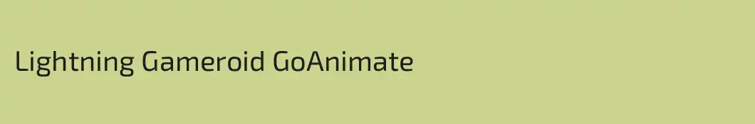 Lightning Gameroid GoAnimate